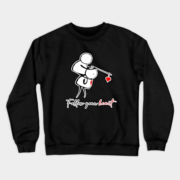 Follow your heart Crewneck Sweatshirt by QuirkyCil